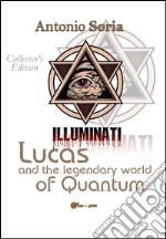 Lucas and the legendary world of Quantum. Collector's edition libro