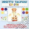 Orsetto Tulipano colora libro