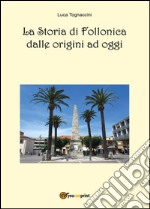 La storia di Follonica dalle origini ad oggi libro