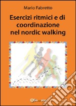 Esercizi ritmici e di coordinazione nel nordic walking libro