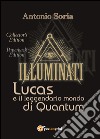 Lucas e il leggendario mondo di Quantum. Collector's edition libro