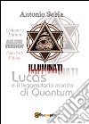 Lucas e il leggendario mondo di Quantum. Deluxe edition. Collector's edition libro