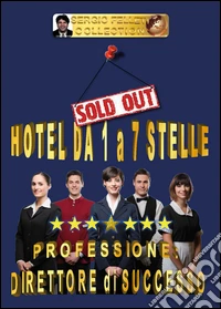 Hotel da 1 a 7 stelle. Professione direttore di successo libro