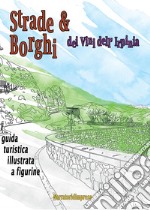 Strade e borghi dei vini dell'Irpinia. Guida turistica illustrata a figurine