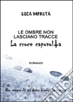 Le ombre non lasciano tracce. La croce capovolta