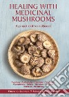 Healing with medicinal mushrooms. A practical handbook libro di Ardigò Walter