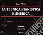 La tecnica pianistica numerica. Vol. 1 libro