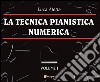 La tecnica pianistica numerica. Vol. 1 libro