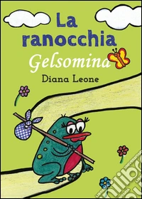 La ranocchia Gelsomina