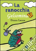 La ranocchia Gelsomina