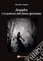 Josepha e la pozione dell'eterna giovinezza libro