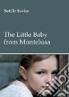 The little baby from Montelusa libro di Sottile Savior