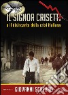 Il signor Crisetti e il disincanto della crisi italiana libro di Scafaro Giovanni