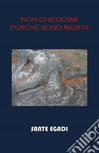 Non chiedermi perché sono morta libro
