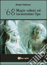 '68, magie, veleni ed incantesimi Spa libro