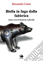 Biella in fuga dalla fabbrica libro