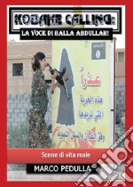 Kobane calling: la voce di Balla Abdullah! libro