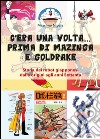 C'era una volta... prima di Mazinga e Goldrake. Storia dei robot giapponesi dalle origini agli anni Settanta libro