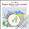 Papai, estou com medo! libro di Gianotti Marzia