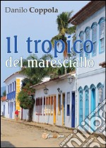 Il tropico del maresciallo libro