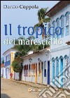 Il tropico del maresciallo libro