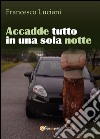 Accadde tutto in una sola notte libro