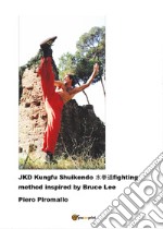 JKD Kungfu Shuikendo. Fighting method libro