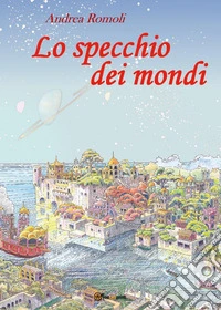 Lo specchio dei mondi libro