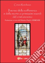 Il senso della sofferenza e della morte ai primissimi esordi del cristianesimo libro