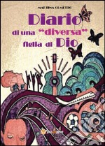 Diario di una «diversa» figlia di Dio libro