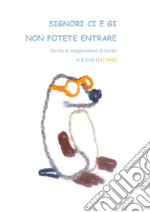 Signori Ci e Gi non potete entrare, parola di maggiordomo di bordo. Ediz. illustrata libro