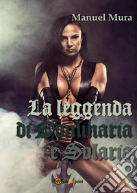 La leggenda di Dominaria e Solaria libro