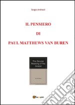 Il pensiero di Paul Matthews Van Buren. Vol. 1 libro