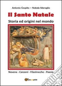Il Santo Natale. Storia ed origini nel mondo libro