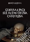 Guerra e pace sul retro di una cartolina libro