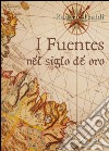 I Fuentes nel siglo de oro libro di Ivaldi Roberto