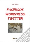 Facebook, Wordpress, Twitter per comunicare libro