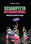 Sciampitta international. Thriller folklore festival libro di Lanz Iano