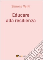 Educare alla resilienza libro