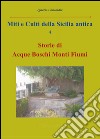 Miti e culti della Sicilia antica. Vol. 4: Storie di acque, boschi, monti, fiumi libro