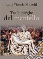 Tra le pieghe del mantello libro