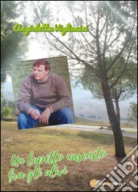 Un lupetto nascosto fra gli ulivi libro