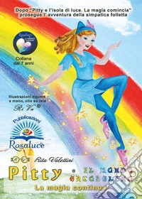 Pitty e il mondo arcobaleno. La magia continua libro