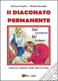 Il diaconato permanente. Edizione giubileo della misericordia libro