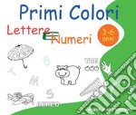 Lettere e numeri. Primi colori libro