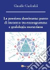 La passione dominante: punto di incontro tra enneagramma e grafologia morettiana libro