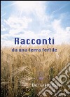 Racconti da una terra fertile libro