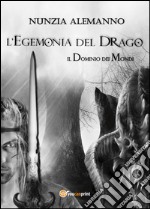 L'egemonia del drago. Il dominio dei mondi libro