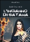 L'inganno di Satana. Soala Cross. Vol. 6 libro