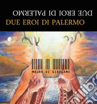 Due eroi di Palermo libro